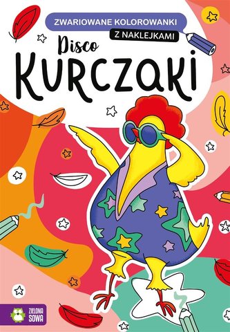 Zwariowane kolorowanki. Disco kurczaki Zwariowane kolorowanki. Disco kurczaki