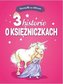 Opowiastki na dobranoc. 3 historie o księżniczkach