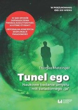 Tunel Ego. Naukowe badanie umysłu a mit...