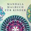 Mandala Malbuch für Kinder