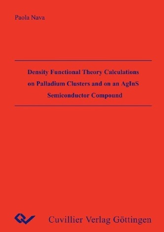 Density Functional Theory Calculations on Palladium Clusters and on an AgInS Semiconductor Compound