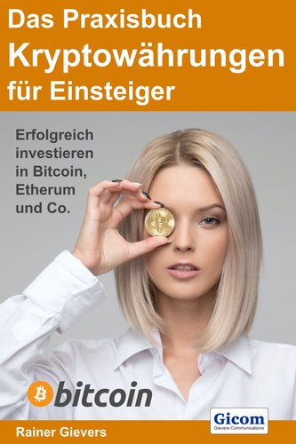 Das Praxisbuch Kryptowährungen für Einsteiger