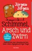 Schimmel, Arsch und Zwirn