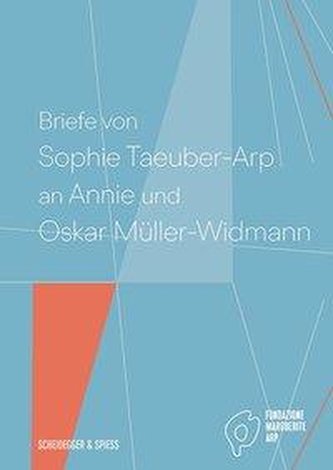 Briefe von Sophie Taeuber-Arp an Annie und Oskar Müller-Widmann