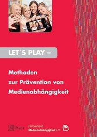 Let's Play - Methoden zur Prävention von Medienabhängigkeit