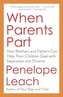 When Parents Part: How Mothers and Fathers Can Help Their Children Deal with Separation and Divorce