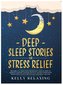 Deep Sleep Stories for Stress Relief: Bedtime Lullabies for Stressed-Out Adults. How to Improve Your Relaxation and Fall Asleep