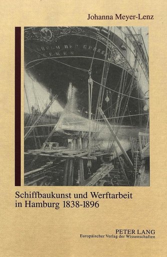 Schiffbaukunst und Werftarbeit in Hamburg 1838-1896
