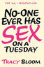 No-one Ever Has Sex on a Tuesday
