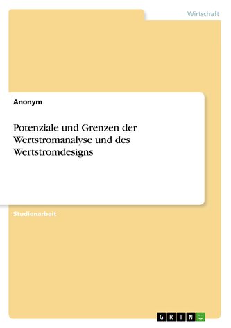 Potenziale und Grenzen der Wertstromanalyse und des Wertstromdesigns