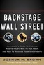 Backstage Wall Street: An Insider's Guide to Knowing Who to Trust, Who to Run From, and How to Maximize Your Investments