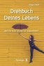 Drehbuch Deines Lebens