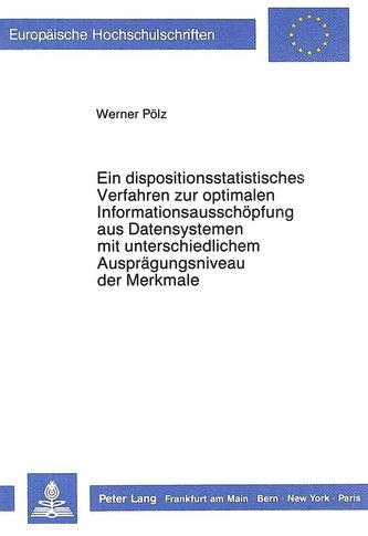Ein dispositionsstatistisches Verfahren zur optimalen  Informationsausschöpfung aus Datensystemen mit unterschiedlichem  Auspräg