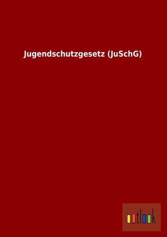 Jugendschutzgesetz (JuSchG)