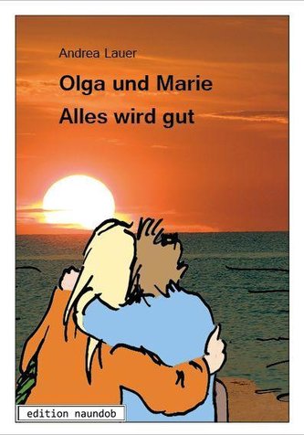 Olga und Marie - Alles wird gut
