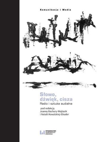 Słowo, dźwięk, cisza. Radio i sztuka audialna