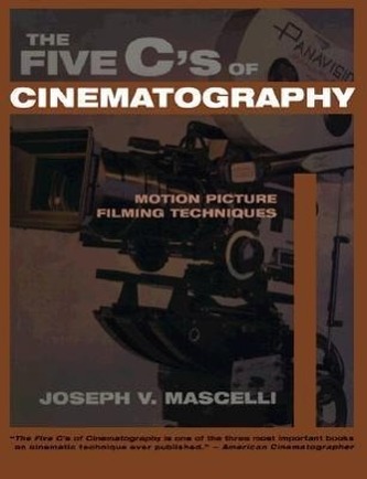 The Five C's of Cinematography: Motion Picture Filming Techniques