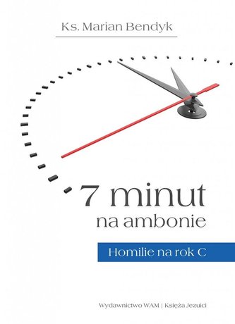 7 minut na ambonie. Homilie na rok C