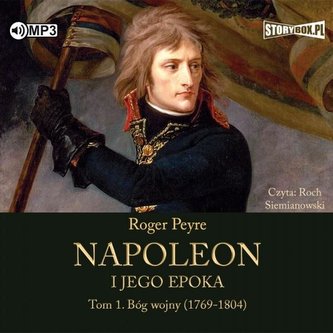 Napoleon i jego epoka T.1 Bóg wojny (1769-1804