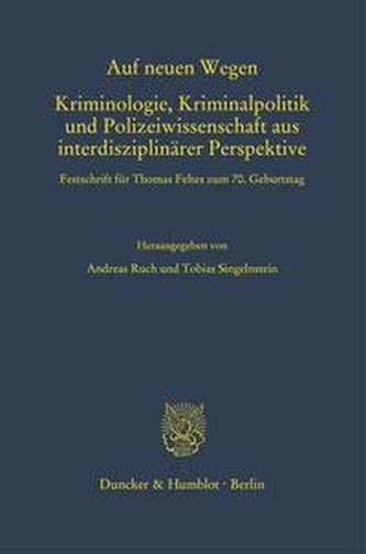 Auf neuen Wegen. Kriminologie, Kriminalpolitik und Polizeiwissenschaft aus interdisziplinärer Perspektive