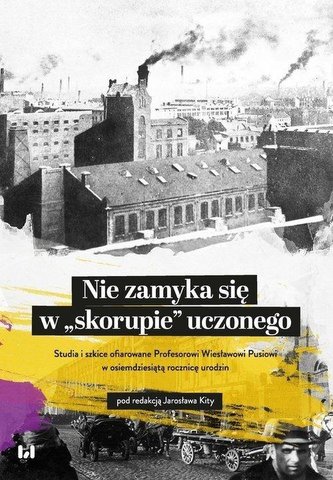 Nie zamyka się w skorupie uczonego