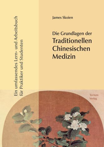 Die Grundlagen der Traditionellen Chinesischen Medizin