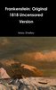 Frankenstein: Original 1818 Uncensored Version
