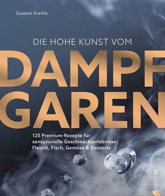 Die hohe Kunst vom Dampfgaren