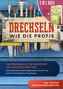 2 in 1 Buch | Drechseln wie die Profis: Das Praxisbuch für Einsteiger und Fortgeschrittene - Die schönsten Drechselprojekte Schr