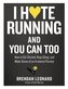 I Hate Running and You Can Too