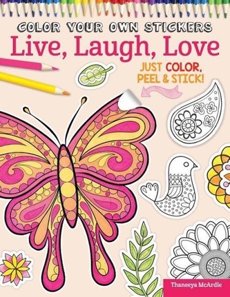 Color Your Own Stickers Live, Laugh, Love: Just Color, Peel & Stick