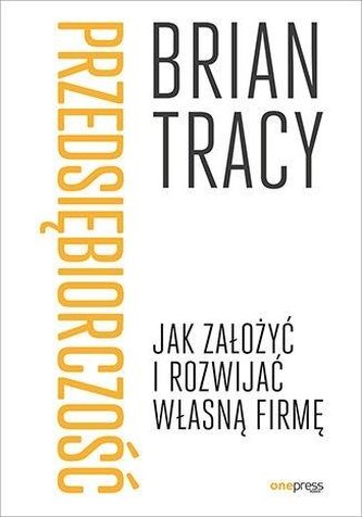Przedsiębiorczość. Jak założyć i rozwijać...