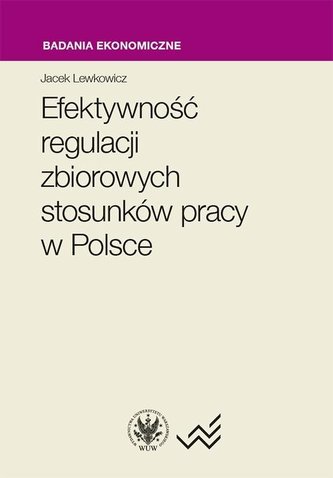 Efektywność regulacji zbiorowych stosunków pracy..