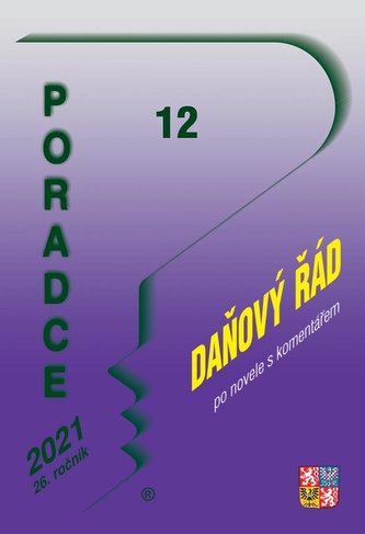 Poradce 12/2021 Daňový řád - Úplné znění po novele s komentářem Poradce 12/2021 Daňový řád - Úplné znění po novele s komentářem