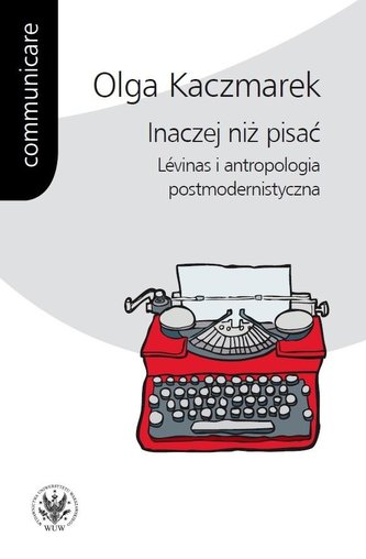 Inaczej niż pisać. Levinas i antropologia... Inaczej niż pisać. Levinas i antropologia...