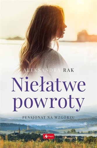Niełatwe powroty. Pensjonat na wzgórzu cz. 1
