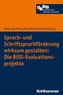 Sprach- und Schriftsprachförderung wirksam gestalten: Evaluation umgesetzter Konzepte