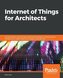 Internet of Things for Architects