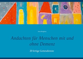 Andachten für Menschen mit und ohne Demenz