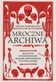 Mroczne archiwa. Śledztwo w poszukiwaniu książek..