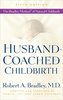 Husband-Coached Childbirth: The Bradley Method of Natural Childbirth
