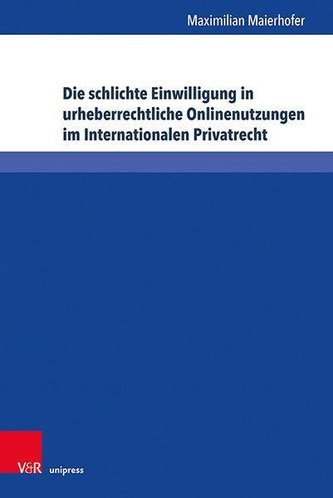 Die schlichte Einwilligung in urheberrechtliche Onlinenutzungen im Internationalen Privatrecht