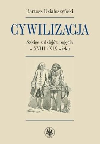 Cywilizacja. Szkice z dziejów pojęcia..