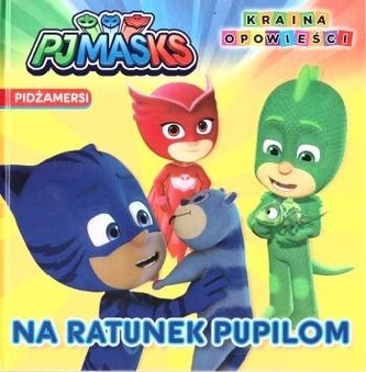 Pidżamersi. Na ratunek pupilom