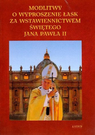 Modlitwa o wyproszenie łask za wstaw. JP II