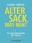 Alter Sack, was nun?