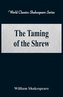 The Taming of the Shrew (World Classics Shakespeare Series)