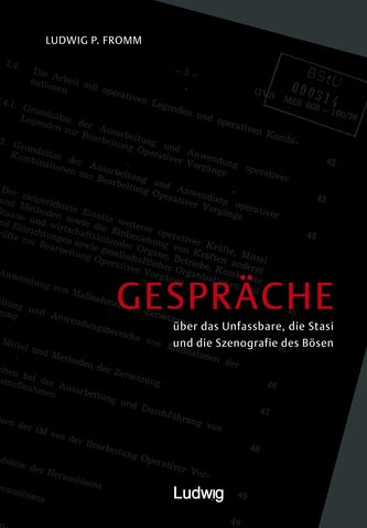 Gespräche über das Unfassbare,Stasi und die Szenografie des Bösen.