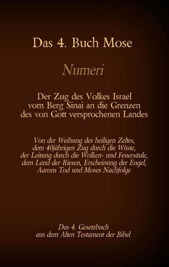Das 4. Buch Mose, Numeri, Das 4. Gesetzbuch aus der der Bibel, Der Zug des Volkes Israel vom Berg Sinai an die Grenzen des von G