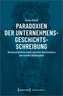 Paradoxien der Unternehmensgeschichtsschreibung